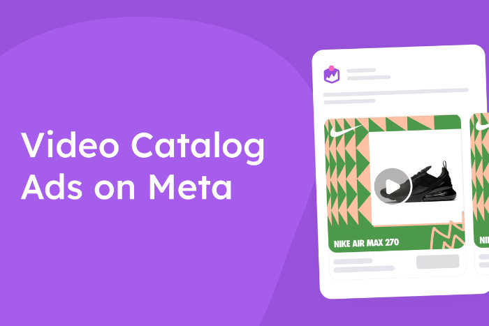 ¿Cómo implementar Video Catalog Ads (o Product Level Video) en Meta Ads?